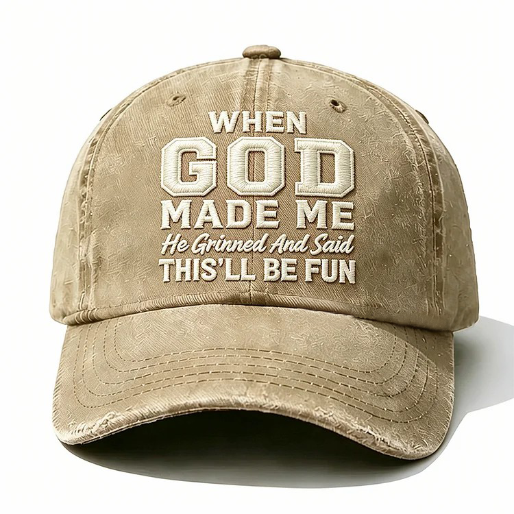 When God Made Me He Grinned Embroidery Cap