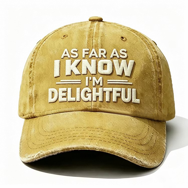 As Far As I Know I'm Delightful Embroidery Cap