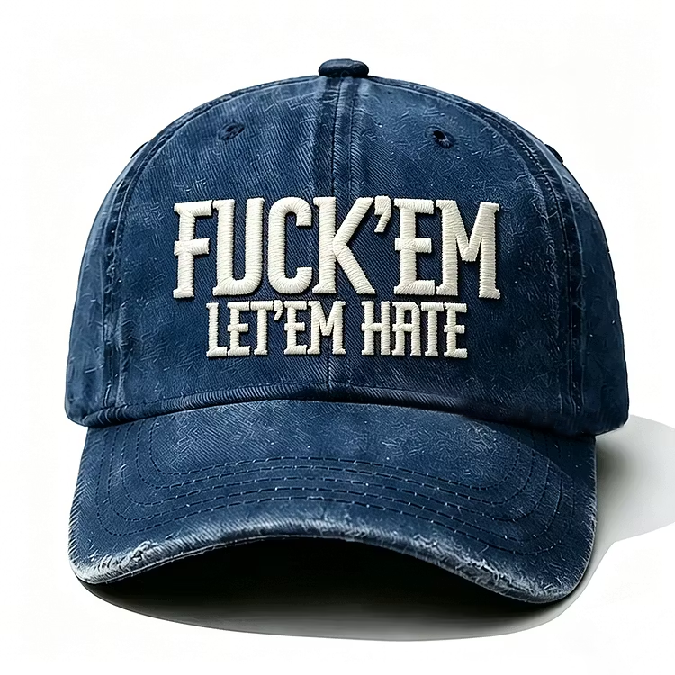 Fuck'em Let'em Hate Embroidery Cap