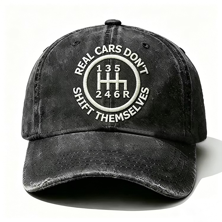 Real Cars Don't Shift Themselves Embroidery Cap