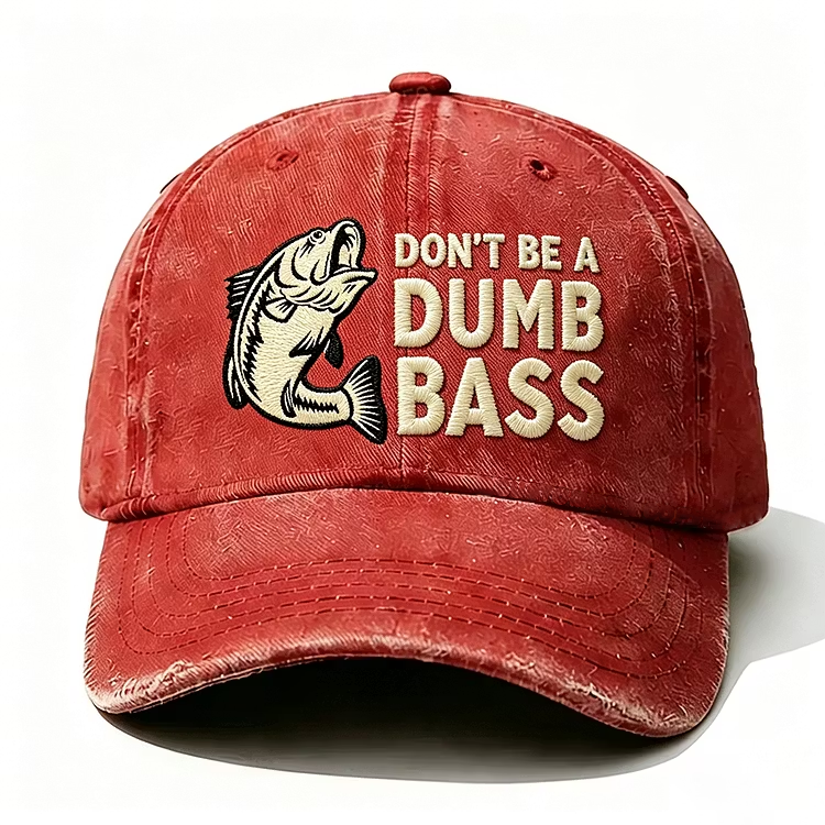 Don't Be A Dumb Bass Embroidery Cap