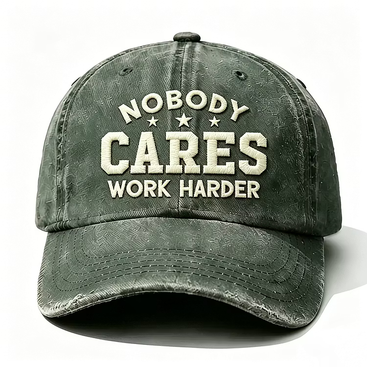 Nobody Cares Work Harder Embroidery Cap
