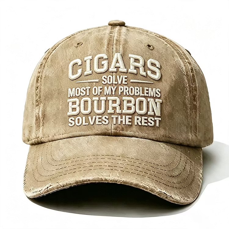 Cigars Solve Most Of My Problems Bourbon Solves The Rest Embroidery Cap