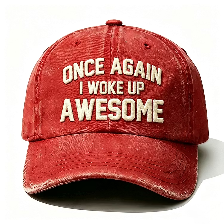 Once Again I Woke Up Awesome Embroidery Cap