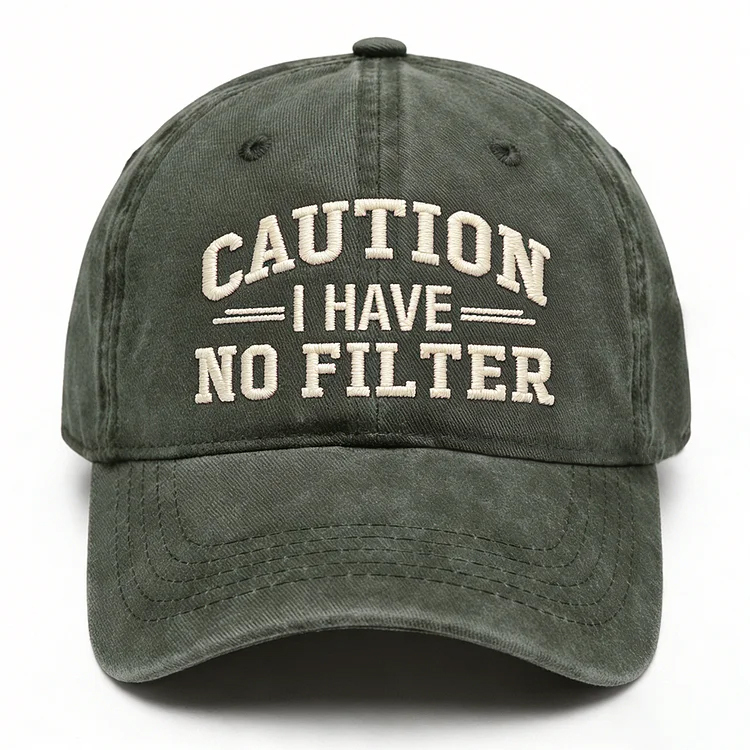 Caution I Have No Filter Embroidery Cap
