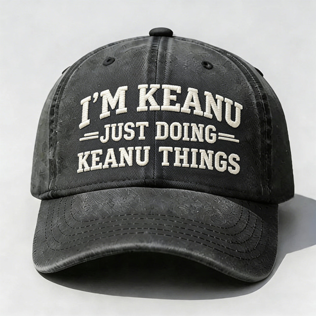 I’M Keanu Just Doing Keanu Tings Embroidery Cap