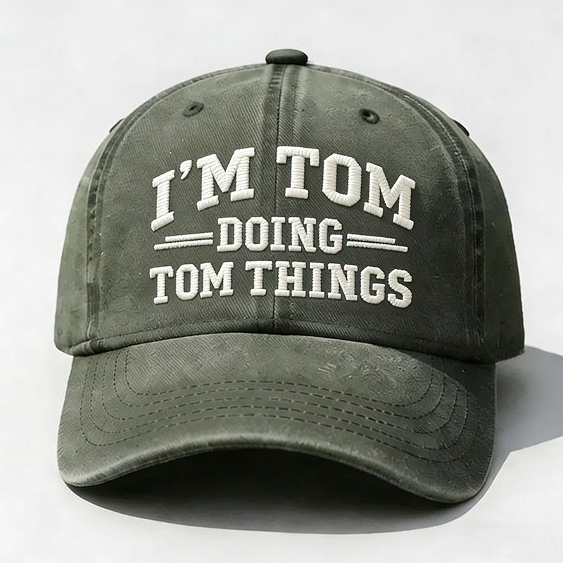 I'm Tom Doing Tom Things Embroidery Cap
