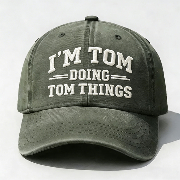 I'm Tom Doing Tom Things Embroidery Cap