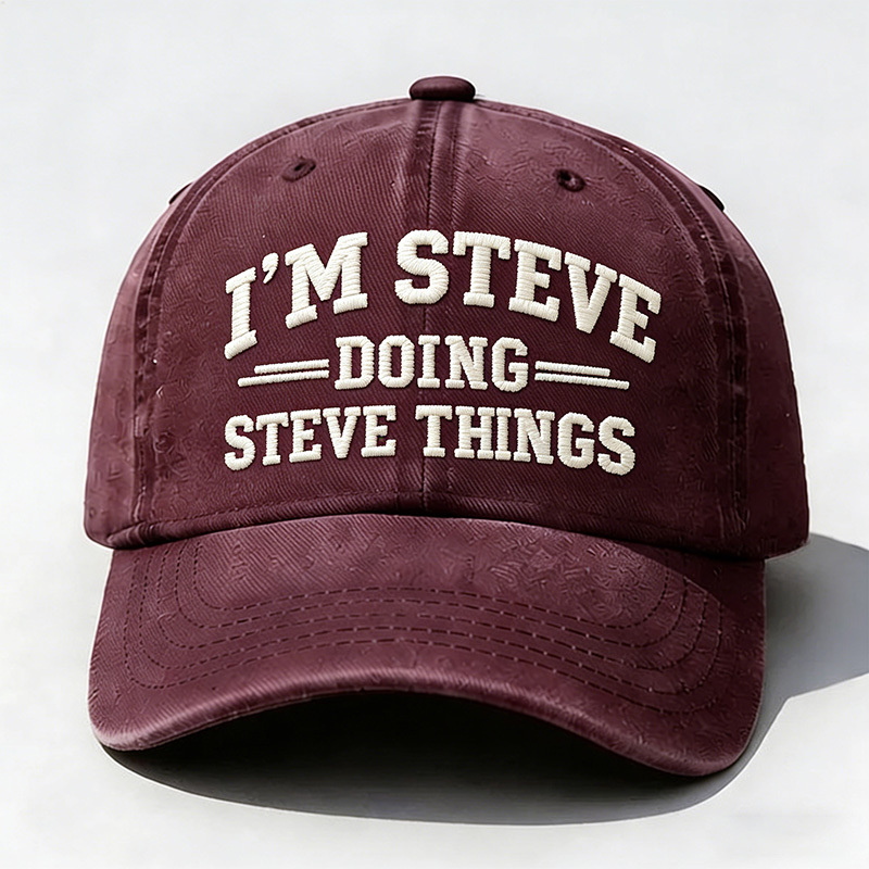 I'm Steve Doing Steve Things Embroidery Cap