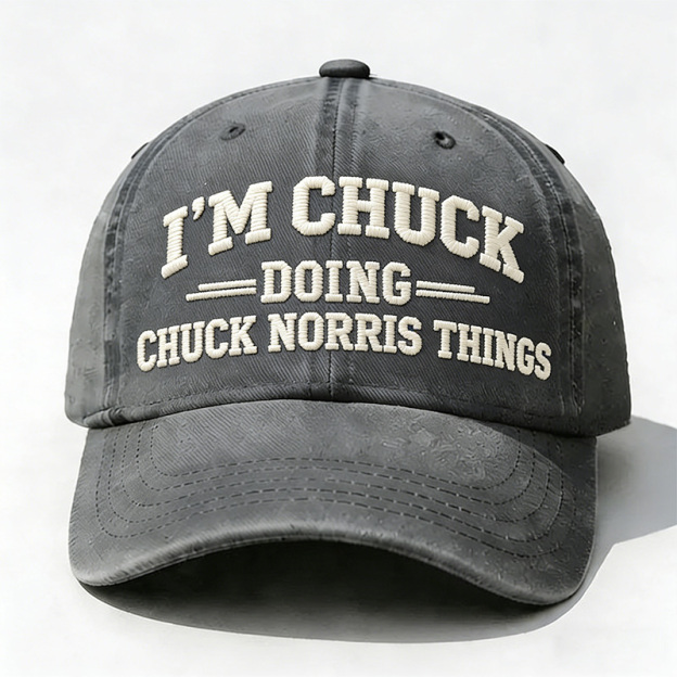 I'm Chuck Doing Chuck Things Embroidery Cap