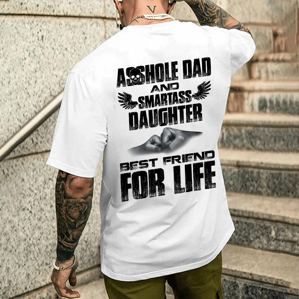 Asshole Dad And Smartass Daughter Best Friend For Life T-shirt