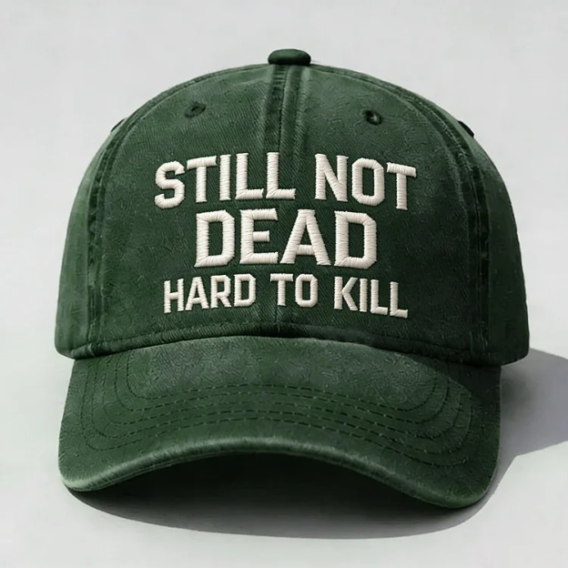 Still Not Dead Hard To Kill Embroidery Cap