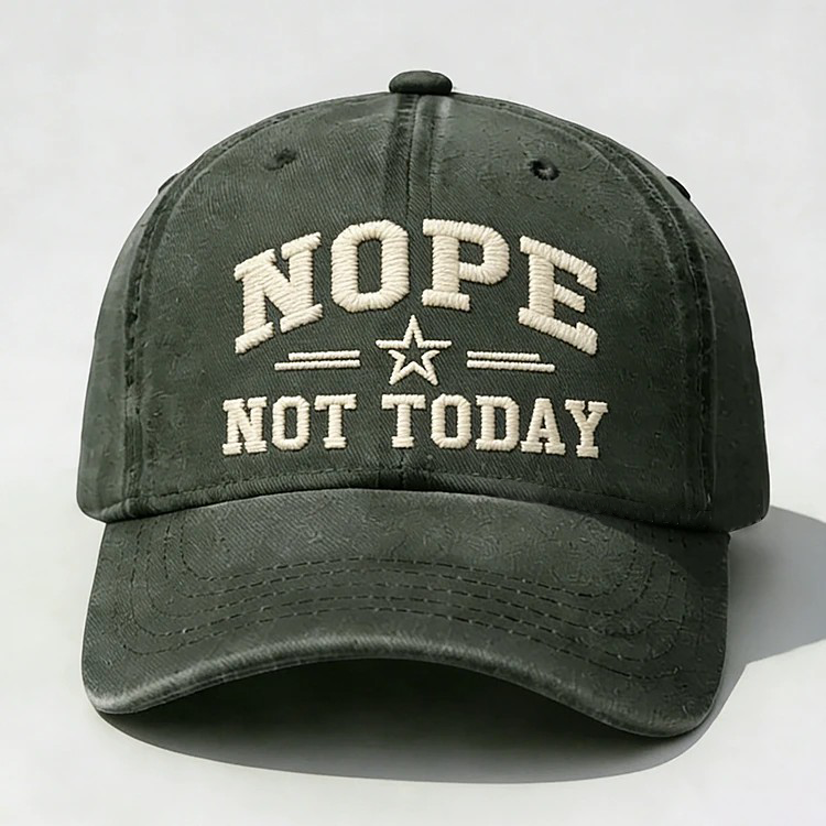 Nope Not Today Embroidery Cap
