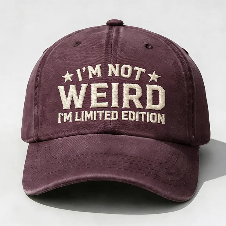 I'm Not Weird I'm Limited Edition Embroidery Cap