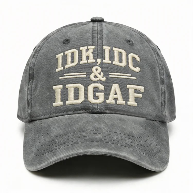 Idk Idc & Idgaf Embroidery Cap