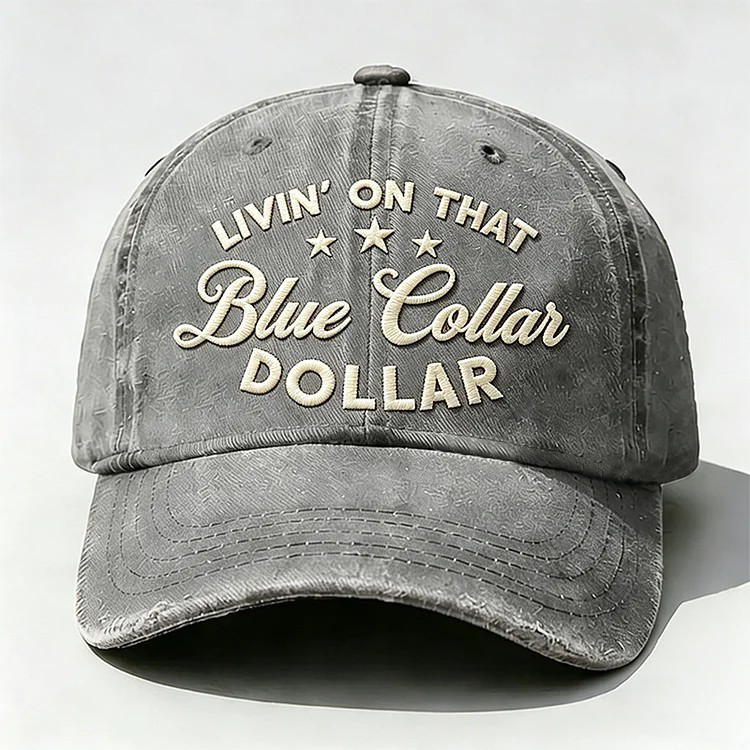 Livin' On That Blue Collar Dollar Embroidery Cap