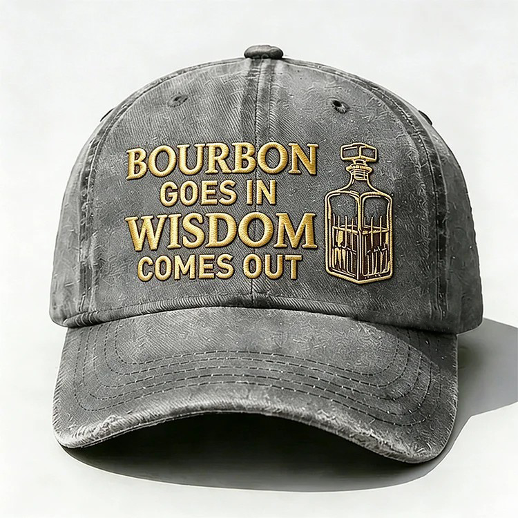 Bourbon Goes In Wisdom Comes Out Embroidery Cap