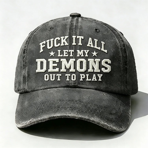 F*ck It All Let My Demons Out To Play Embroidery Cap