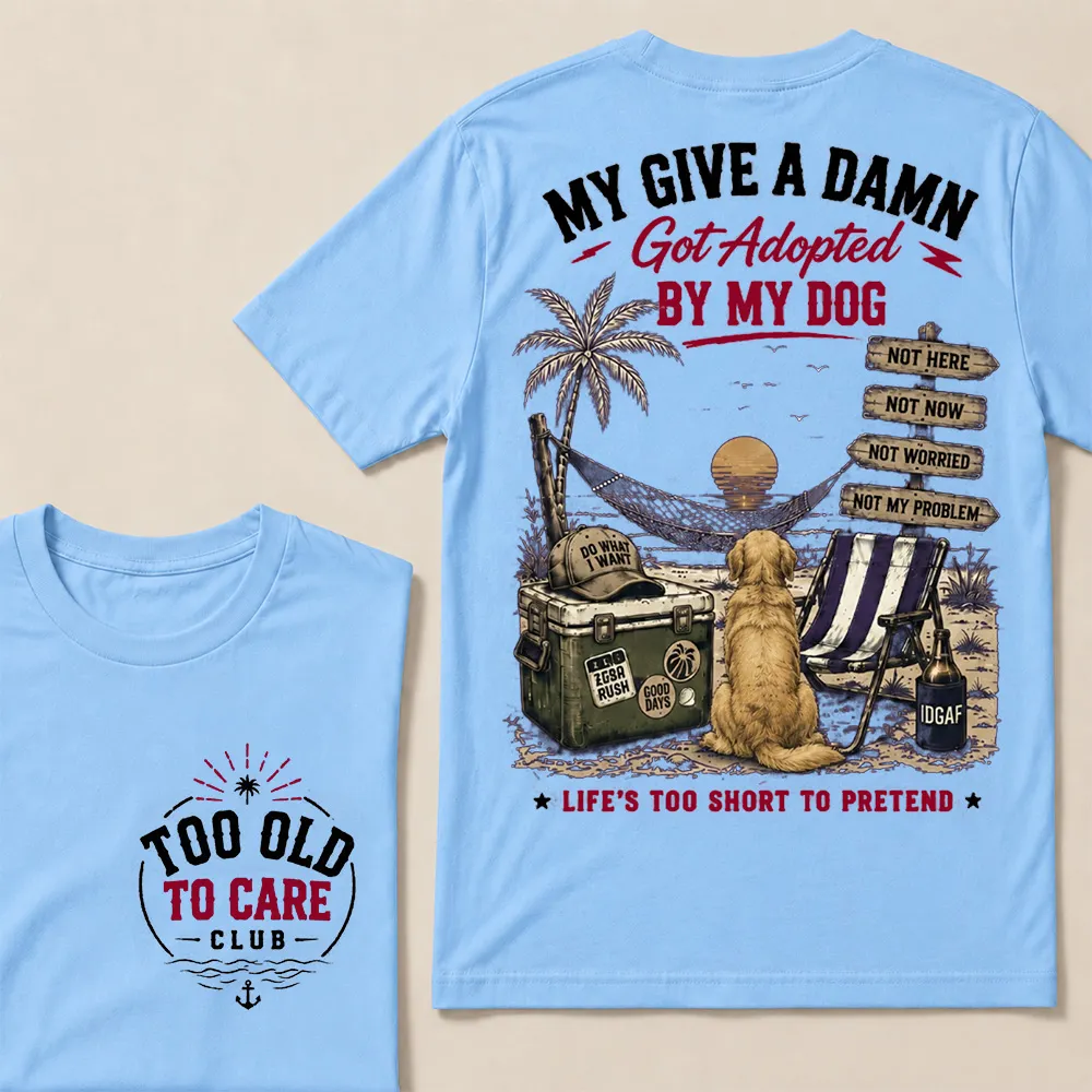 My Give A Damn Got Adopted By My Dog Vintage Beach Crew Neck T-Shirt | Too Old To Care Club Unisex Tee