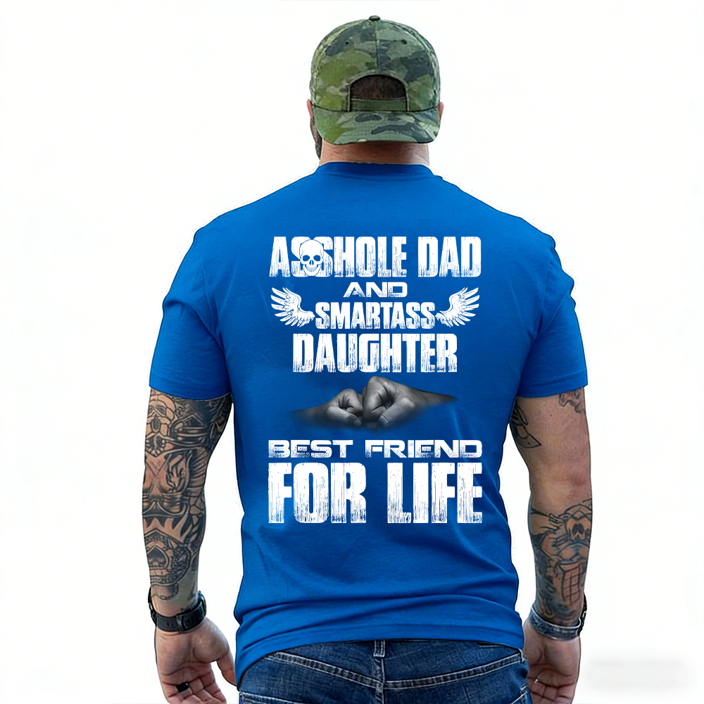 Asshole Dad And Smartass Daughter Best Friend For Life T-shirt