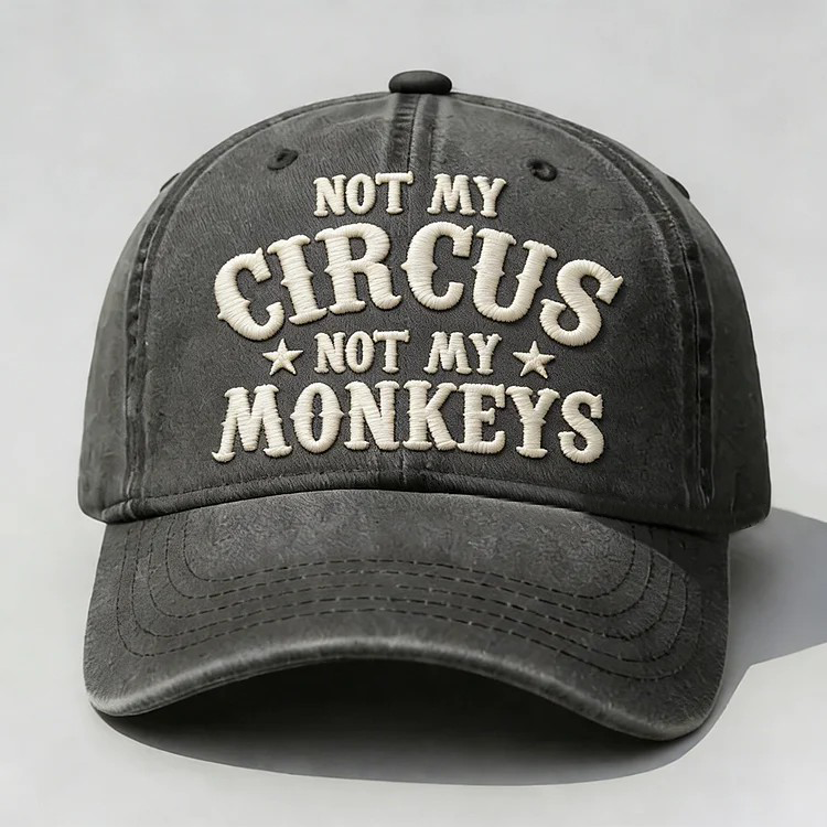 Not My Circus Not My Monkeys Embroidery Cap