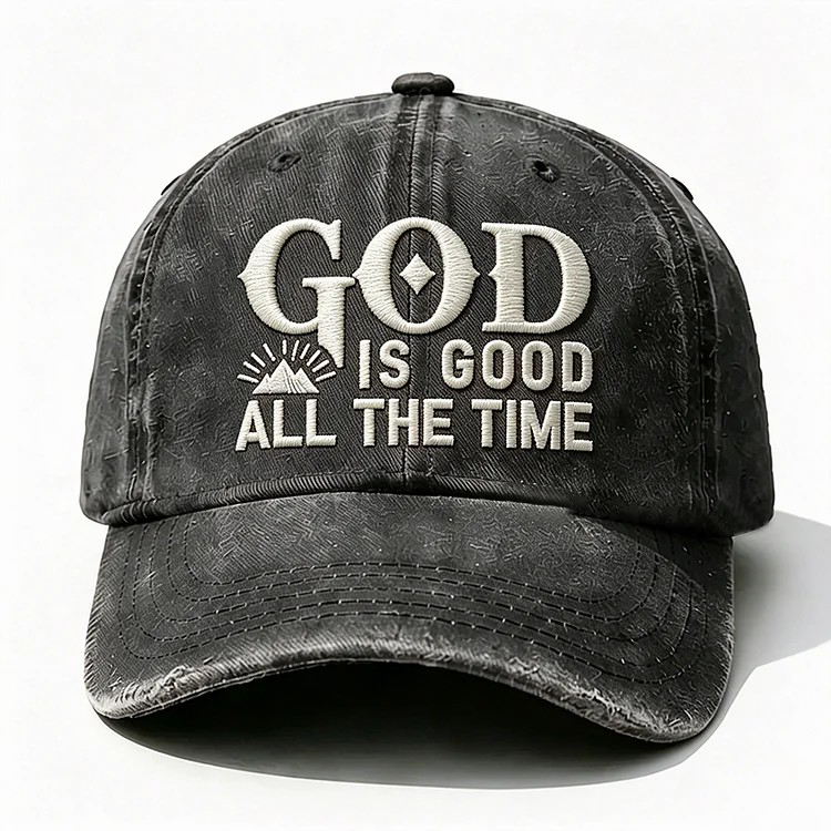 God Is Good All The Time Embroidery Cap