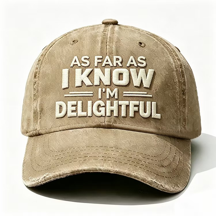 As Far As I Know I'm Delightful Embroidery Cap