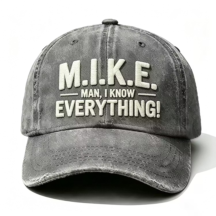 Mike Man I Know Everything Embroidery Cap
