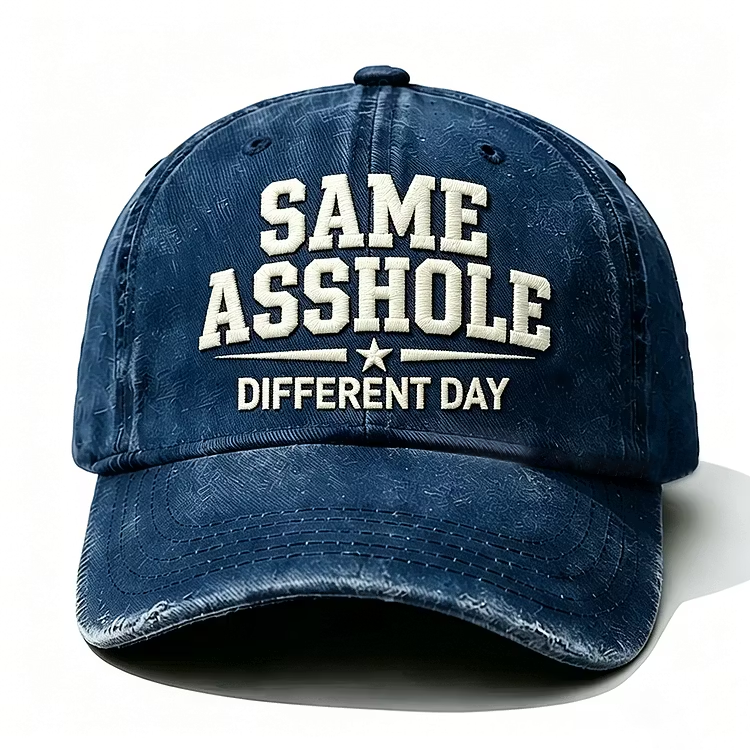 Same Asshole Different Day Embroidery Cap