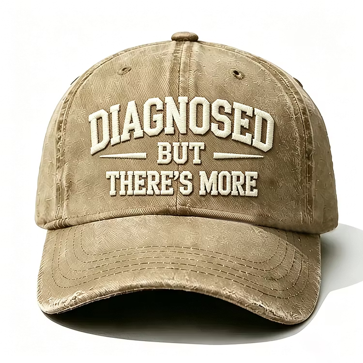 Diagnosed But There's More Embroidery Cap