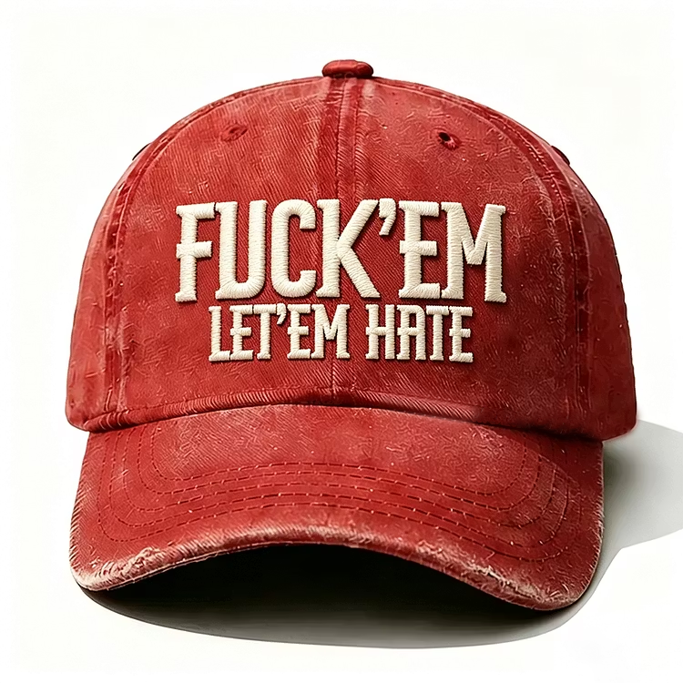 Fuck'em Let'em Hate Embroidery Cap