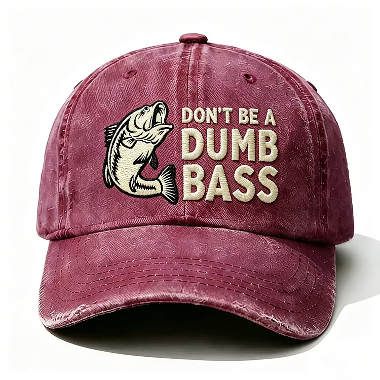 Don't Be A Dumb Bass Embroidery Cap
