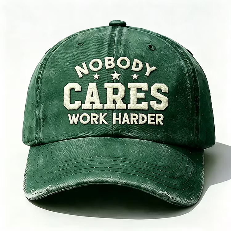 Nobody Cares Work Harder Embroidery Cap