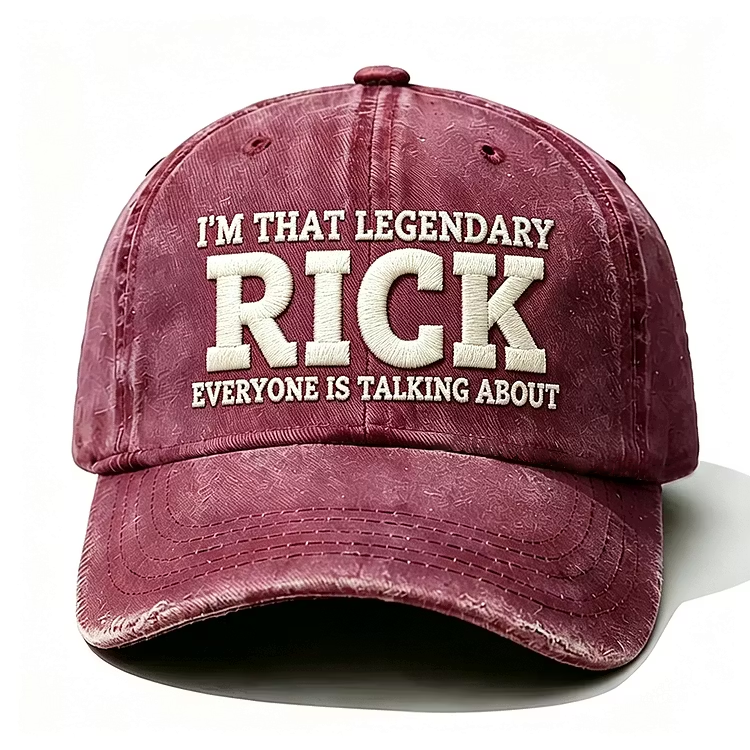I'm That Legendary Rick Everyone Is Talking About Embroidery Cap