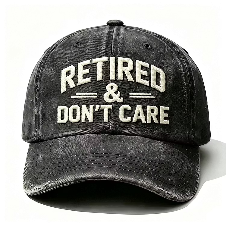 Retired & Don't Care Embroidery Cap