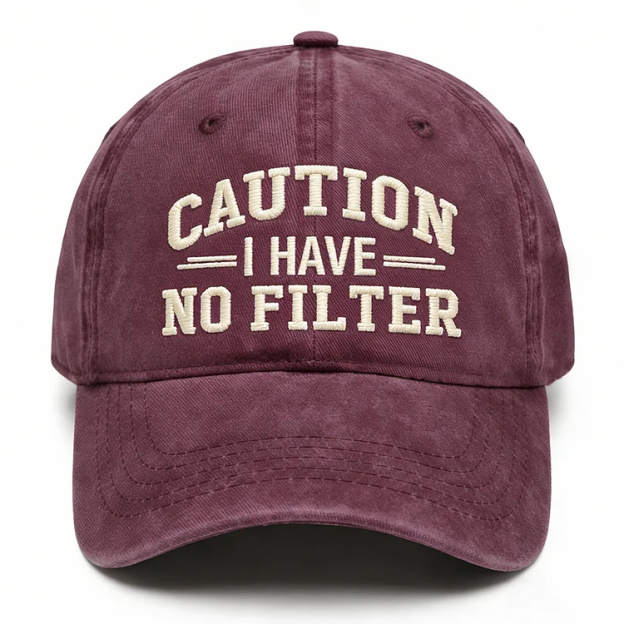 Caution I Have No Filter Embroidery Cap