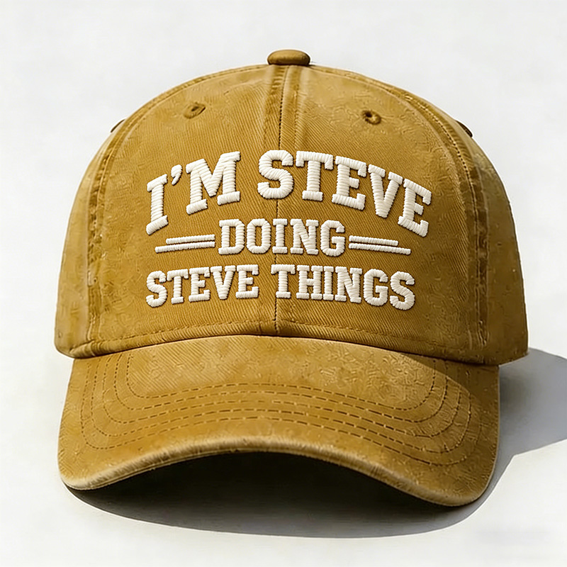 I'm Steve Doing Steve Things Embroidery Cap
