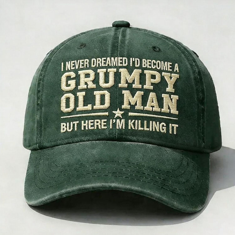 I Never Dreamed I'd Become A Grumpy Old Man Embroidery Cap