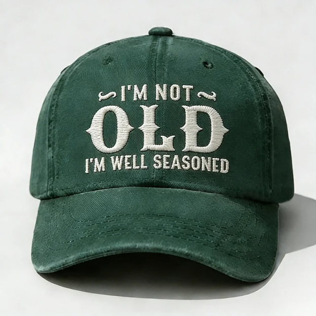 I'm Not Old I'm Well Seasoned Embroidery Cap