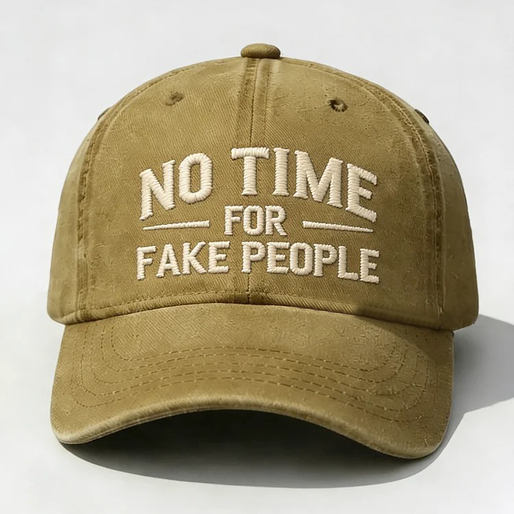 No Time For Fake People Embroidery Cap