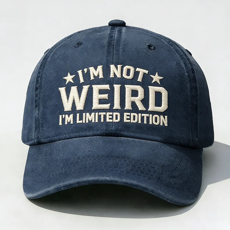 I'm Not Weird I'm Limited Edition Embroidery Cap