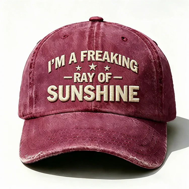 I'm A Freaking Ray Of Sunshine Embroidery Cap