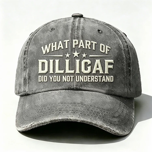 What Part Of DILL IGAF Did You Not Understand Embroidery Cap