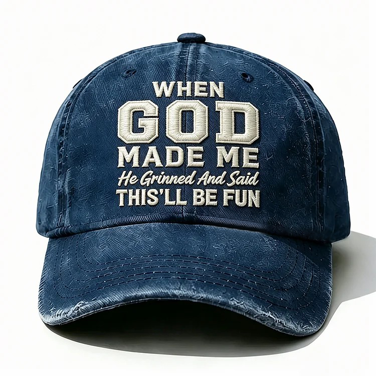 When God Made Me He Grinned Embroidery Cap