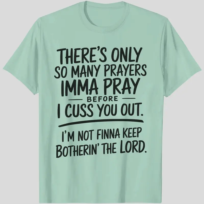 “I'm Not Finna Keep Botherin' the Lord” T-shirt