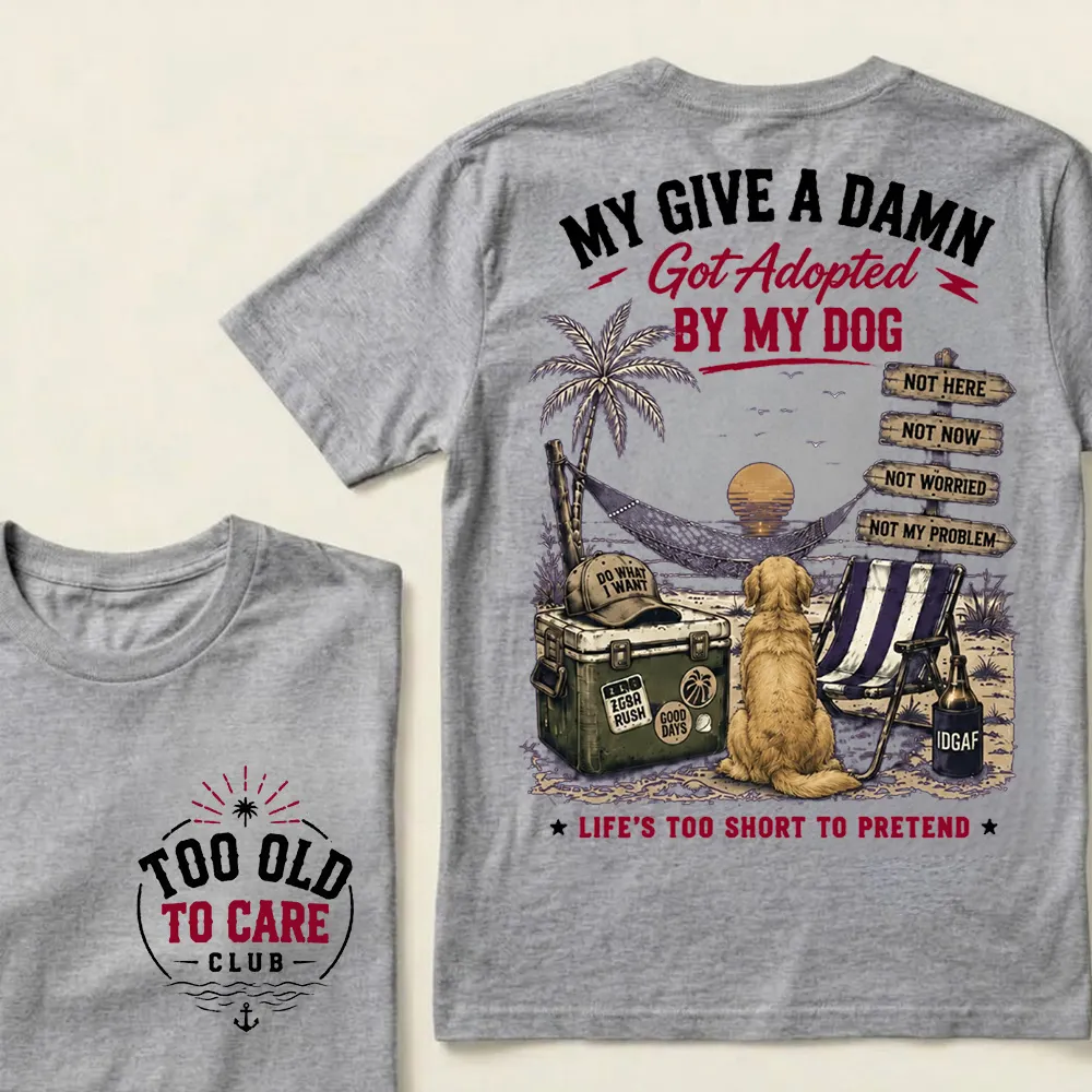 My Give A Damn Got Adopted By My Dog Vintage Beach Crew Neck T-Shirt | Too Old To Care Club Unisex Tee