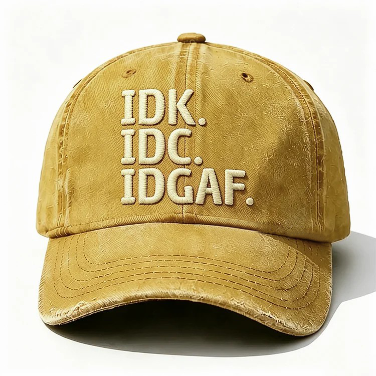 Idk Idc Idgaf Embroidery Cap