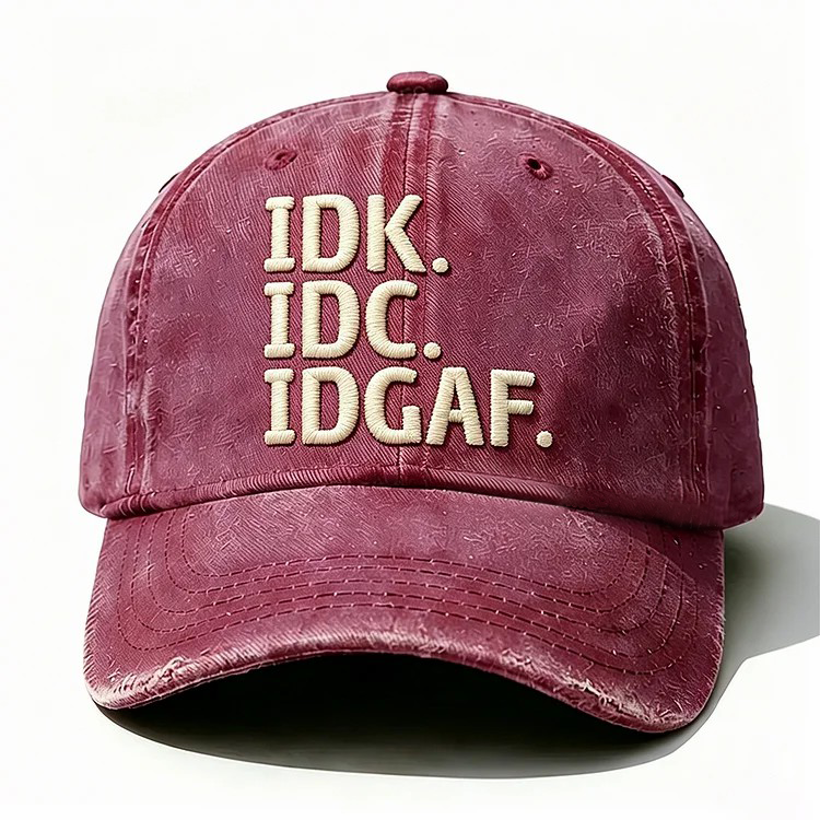 Idk Idc Idgaf Embroidery Cap