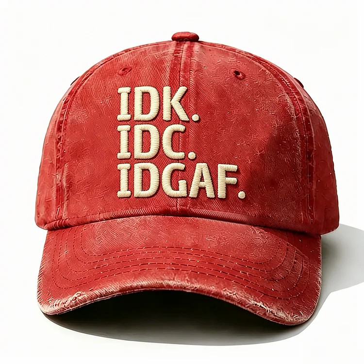 Idk Idc Idgaf Embroidery Cap