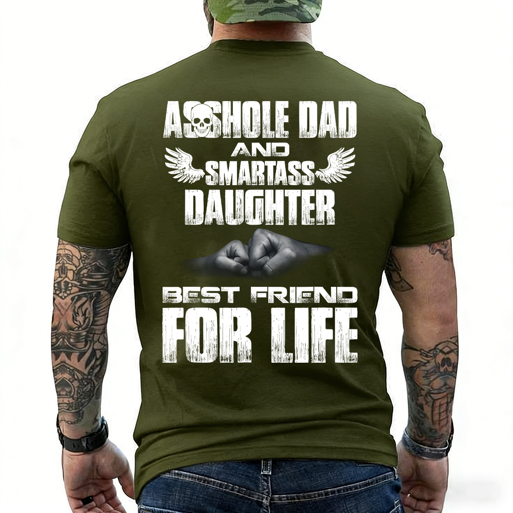 Asshole Dad And Smartass Daughter Best Friend For Life T-shirt